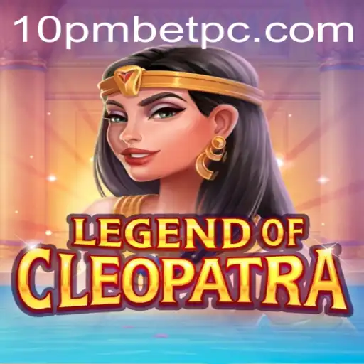 Exploring the Mysteries of LegendOfCleopatra with 10pmbet