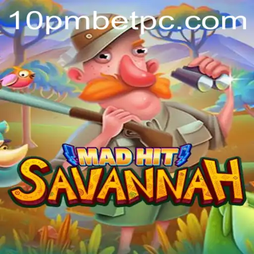 MadHitSavannah: Exploring the Thrills of Adventures with 10pmbet