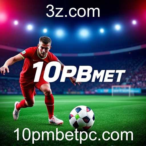 Apostas Esportivas no 10pmbet: Entretenimento e Emoção com Segurança
